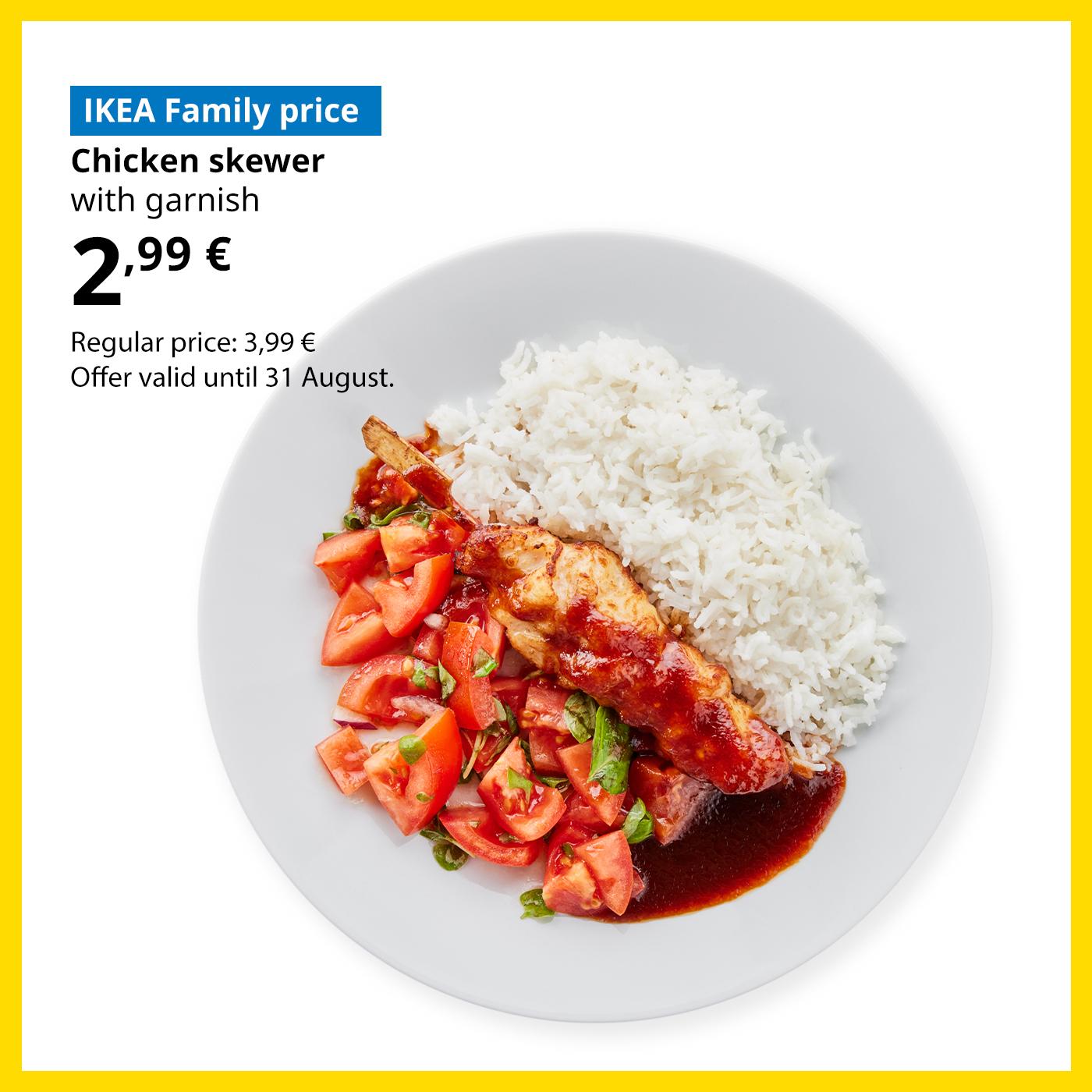 Swedish Restaurant offer for IKEA Family club members: chicken skewer with rice, tomato salad and barbecue sauce for 2,99 € (regular price 4,99 €).